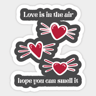 Love is in the air, hope u can smell it design Sticker